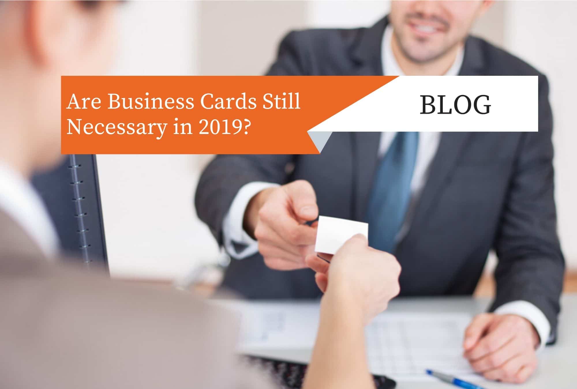 Read more about the article Are Business Cards Still Necessary in 2019?