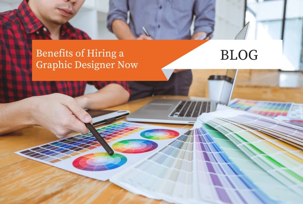 Benefits of Hiring a Graphic Designer Now