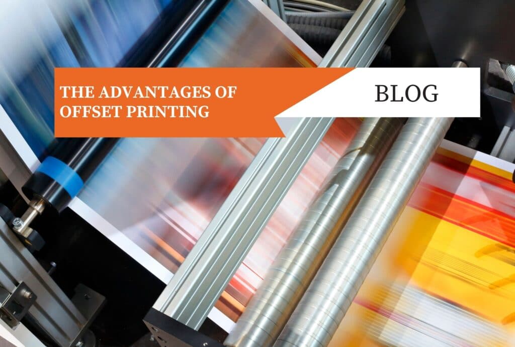 THE ADVANTAGES OF OFFSET PRINTING