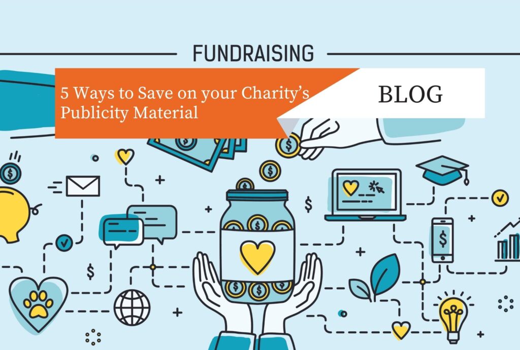 5 Ways to Save on your Charity’s Publicity Material