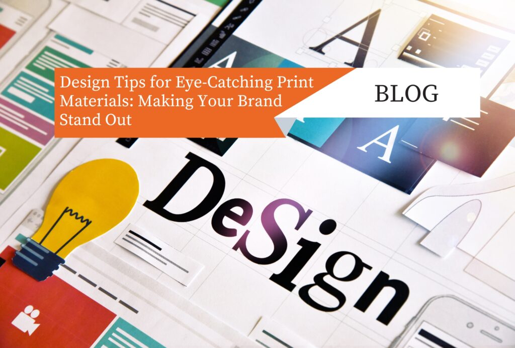 Design Tips for Eye-Catching Print Materials_ Making Your Brand Stand Out